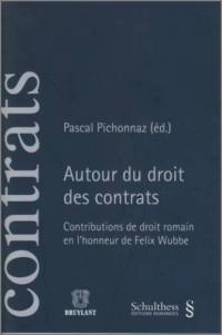 Autour du droit des contrats : contributions de droit romain en l'honneur de Felix Wubbe