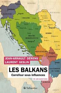 Les Balkans en 100 questions : carrefour sous influences