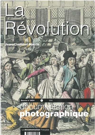 Documentation photographique (La), n° 8054. La Révolution