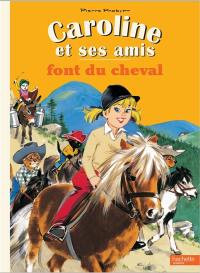Caroline et ses amis. Caroline et ses amis font du cheval