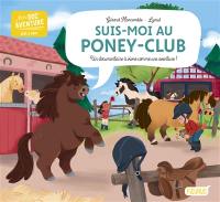Suis-moi au poney-club : un documentaire à vivre comme une aventure !