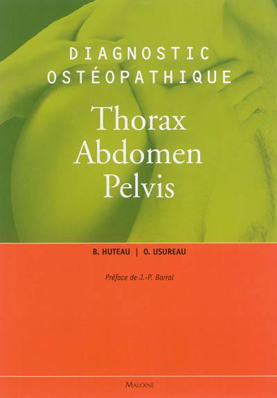 Diagnostic ostéopathique. Vol. 3. Thorax, abdomen, pelvis