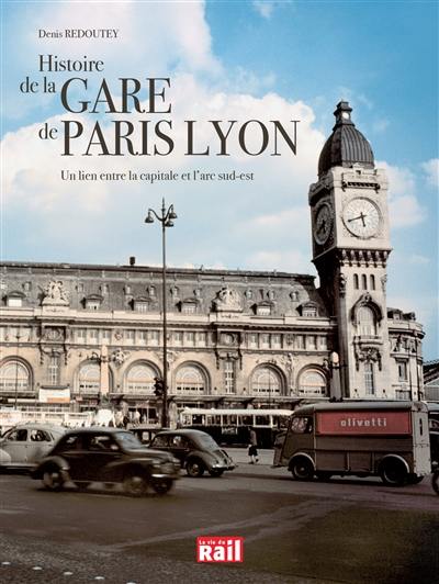 Histoire de la gare de Lyon : un lien entre la capitale et l'arc Sud-Est