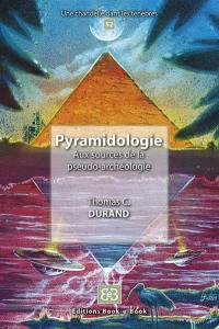Pyramidologie : aux sources de la pseudo-archéologie