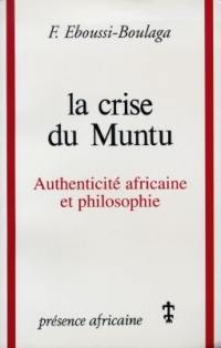 La crise du Muntu : authenticité africaine et philosophie : essai