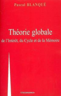 Théorie globale de l'intérêt, du cycle et de la mémoire