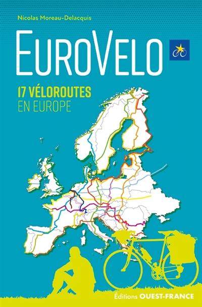EuroVelo : le réseau des véloroutes européennes : 17 véloroutes en Europe