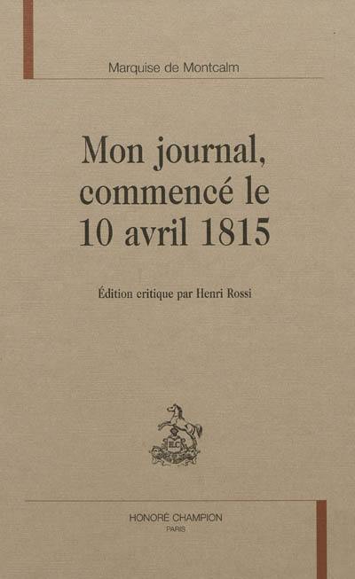 Mon journal commencé le 10 avril 1815