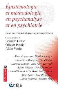 Epistémologie et méthodologie en psychanalyse et en psychiatrie : pour un vrai débat avec les neurosciences
