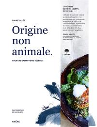 Origine non animale : pour une gastronomie végétale