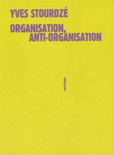 Organisation, anti-organisation