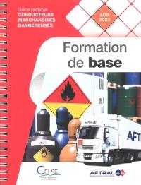 Formation de base : guide pratique conducteurs marchandises dangereuses : ADR 2023 v.1