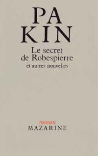 Le secret de Robespierre : et autres nouvelles