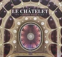 Le Châtelet : un théâtre pour Paris