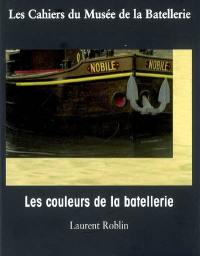 Cahiers du Musée de la batellerie (Les), n° 58. Les couleurs de la batellerie : photographies colorisées de Charles Fiquet : années 1950