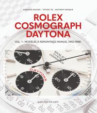 Rolex Cosmograph Daytona. Vol. 1. Modèles à remontage manuel (1963-1988)