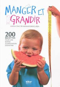 Manger et grandir : 200 recettes pour une bonne alimentation enfantine