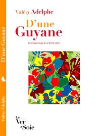 D'une Guyane : le singe rouge & la biche blanc, texte intégral : récit