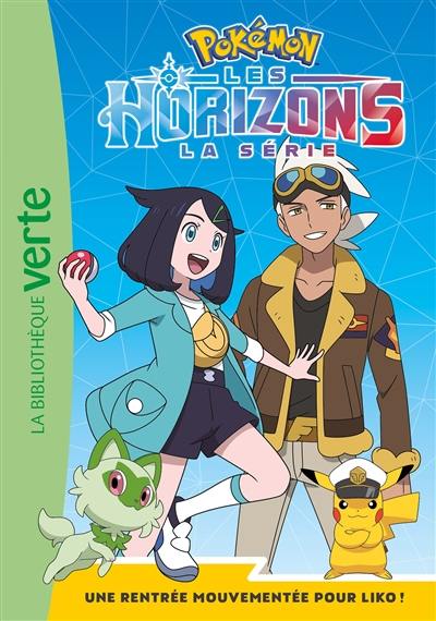 Pokémon : la série Les horizons. Vol. 1. Une rentrée mouvementée pour Liko !