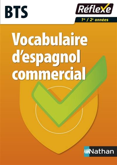 Vocabulaire d'espagnol commercial : BTS tertiaires : 1re, 2e années
