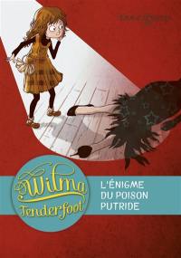 Wilma Tenderfoot. Vol. 2. L'énigme du poison putride