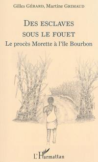 Des esclaves sous le fouet : le procès Morette à l'île Bourbon