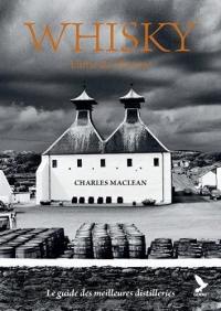 Whisky, l'âme de l'Ecosse : le guide des meilleures distilleries