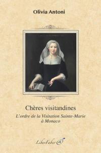 Chères visitandines... : l'ordre de la Visitation Sainte-Marie à Monaco
