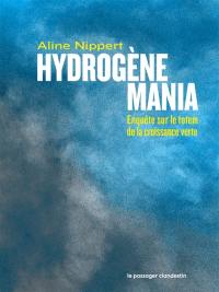 Hydrogène mania : enquête sur le totem de la croissance verte