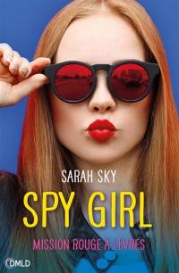 Spy girl. Mission rouge à lèvres