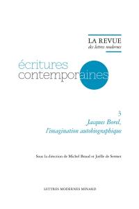 Ecritures contemporaines. Vol. 3. Jacques Borel, l'imagination autobiographique