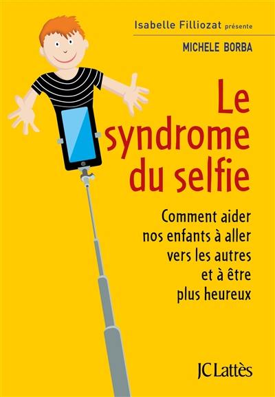 Le syndrome du selfie : comment aider nos enfants à aller vers les autres et à être plus heureux