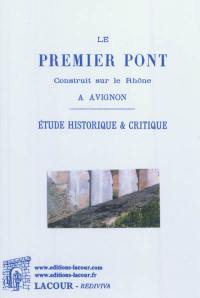 Le premier pont construit sur le Rhône à Avignon : étude historique et critique