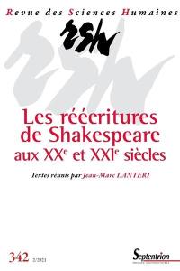 Revue des sciences humaines, n° 342. Les réécritures de Shakespeare aux XXe et XXIe siècles