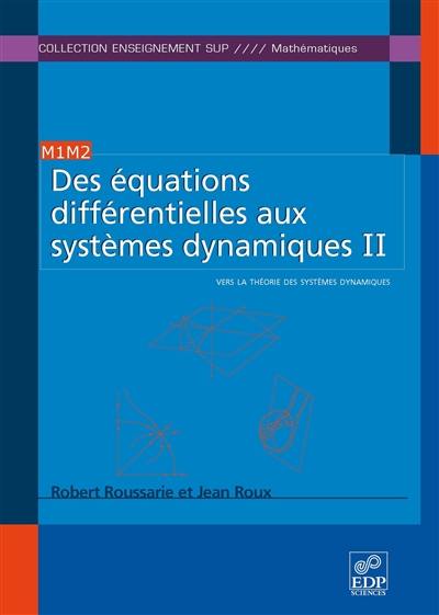 Des équations différentielles aux systèmes dynamiques. Vol. 2. Vers la théorie des systèmes dynamiques