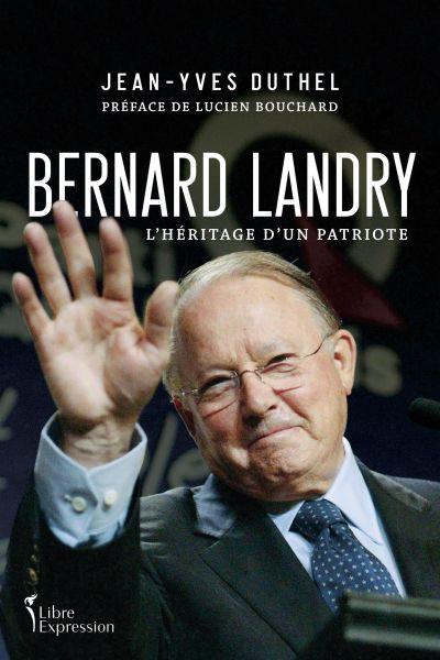 Bernard Landry : héritage d'un patriote