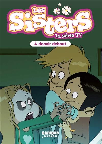 Les sisters : la série TV. Vol. 44. A dormir debout