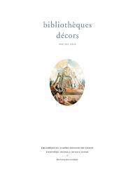 Bibliothèques décors : XVIIe-XIXe siècle