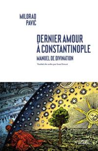 Dernier amour à Constantinople : manuel de divination