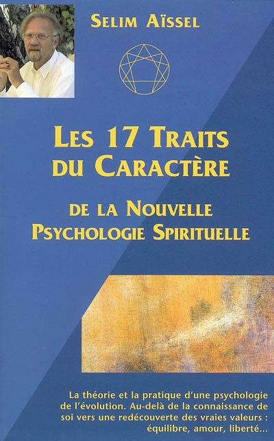 La nouvelle psychologie spirituelle. Vol. 1-2. Les 17 traits du caractère