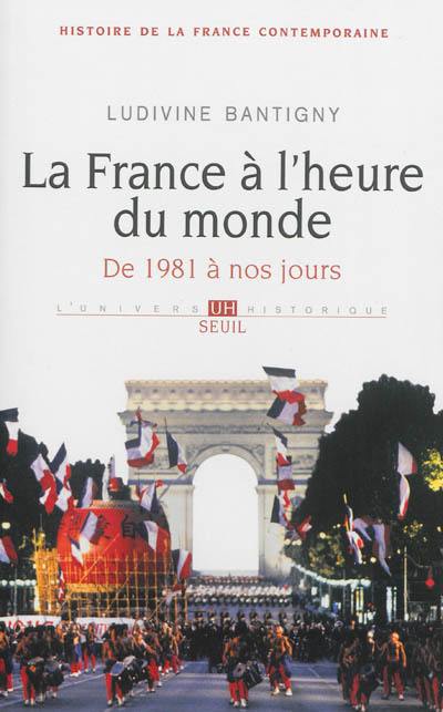 Histoire de la France contemporaine. Vol. 10. La France à l'heure du monde : de 1981 à nos jours