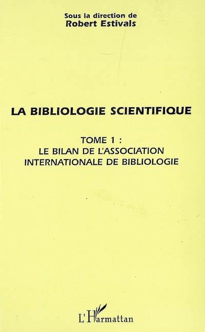 La bibliologie scientifique. Vol. 1. Le bilan de l'Association internationale de bibliologie