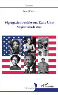 Ségrégation raciale aux Etats-Unis : six portraits de stars