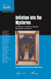Initiation into the mysteries : a collection of studies in religion, philosophy and the arts