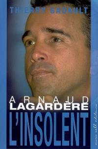 Arnaud Lagardère : l'insolent