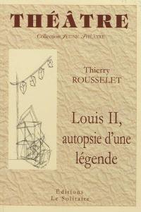 Louis II, autopsie d'une légende
