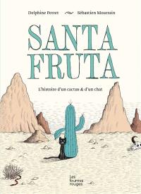 Santa Fruta : l'histoire d'un cactus & d'un chat
