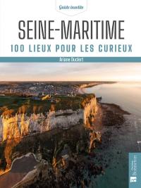 Seine-Maritime : 100 lieux pour les curieux