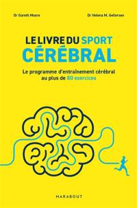 Le livre du sport cérébral : Le programme d entraînement cérébral au plus de 80 exercices