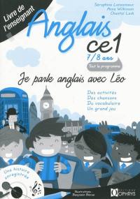Je parle anglais avec Léo, anglais CE1, 7-8 ans : des activités, des chansons, du vocabulaire, un grand jeu : livre de l'enseignant